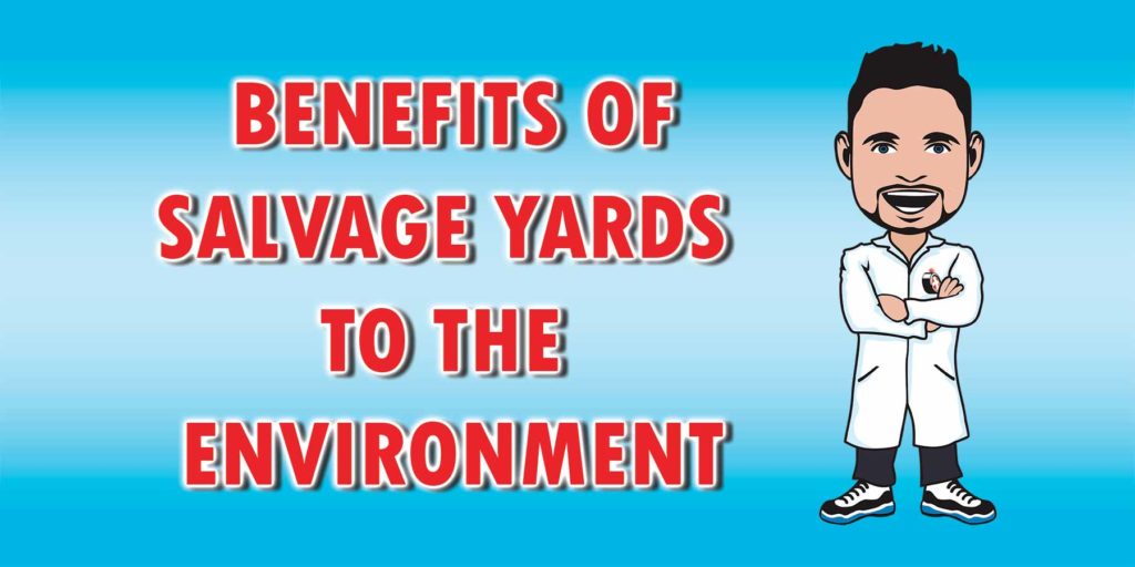 Salvage yards are not only economical but eco-friendly as well.