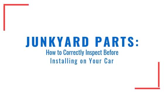 How to Inspect Junkyard Parts