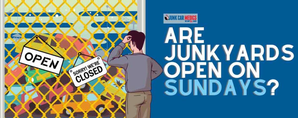 Are Junkyards Open on Sundays?