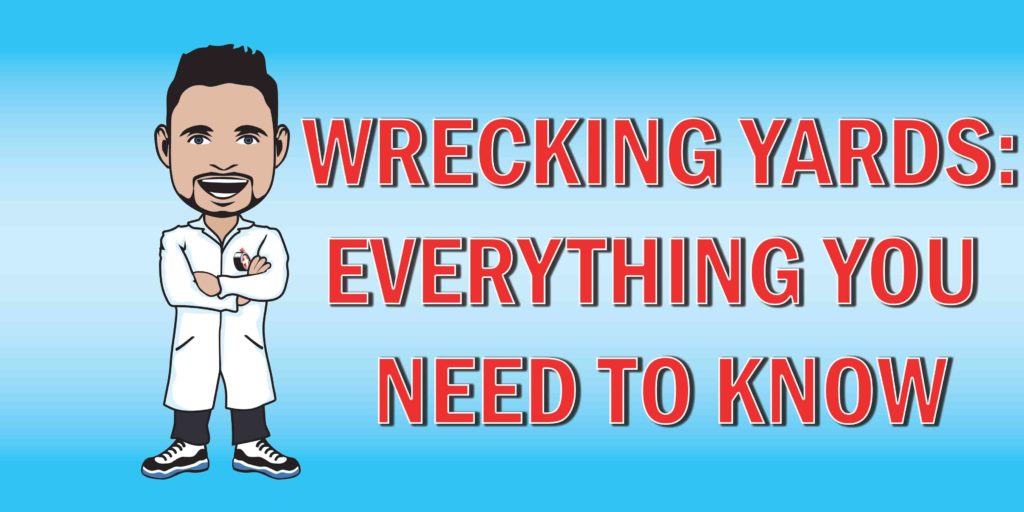 We tell you everything you need to know about wrecking yards.
